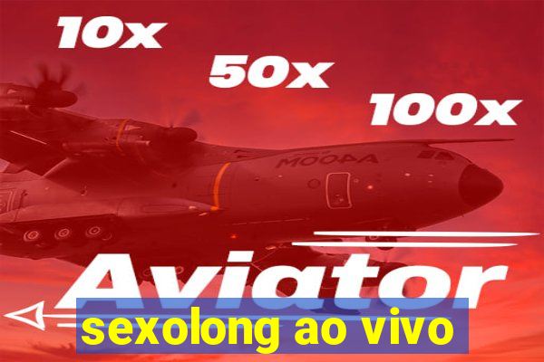 sexolong ao vivo